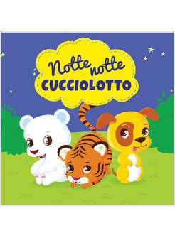 NOTTE NOTTE CUCCIOLOTTO