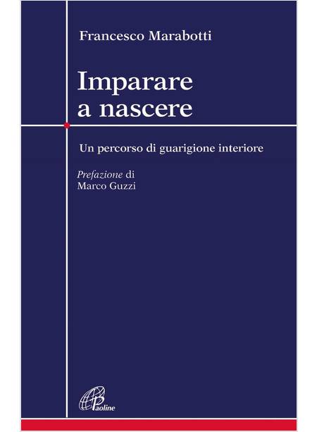 IMPARARE A NASCERE. UN PERCORSO DI GUARIGIONE INTERIORE