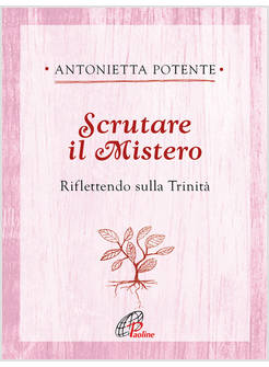 SCRUTARE IL MISTERO. RIFLETTENDO SULLA TRINITA'