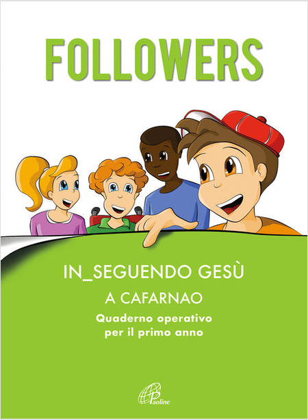 FOLLOWERS IN_SEGUENDO GESU' A CAFARNAO QUADERNO OPERATIVO PER IL PRIMO ANNO