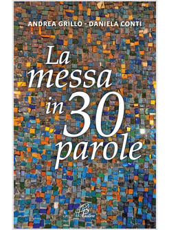 LA MESSA IN 30 PAROLE