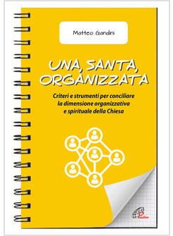 UNA, SANTA, ORGANIZZATA. CRITERI E STRUMENTI PER CONCILIARE LA DIMENSIONE ORGANI