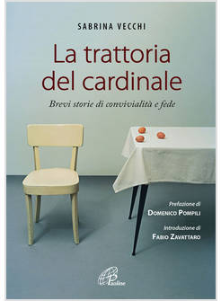 LA TRATTORIA DEL CARDINALE. BREVI STORIE DI CONVIVIALITA' E FEDE