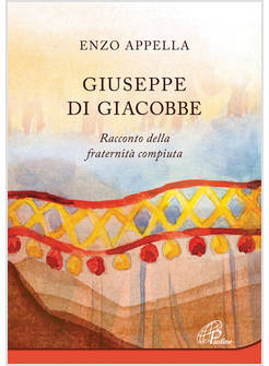 GIUSEPPE DI GIACOBBE. RACCONTO DELLA FRATERNITA' COMPIUTA