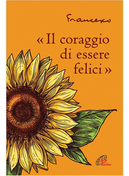 IL CORAGGIO DI ESSERE FELICI