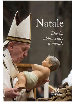 NATALE DIO HA ABBRACCIATO IL MONDO