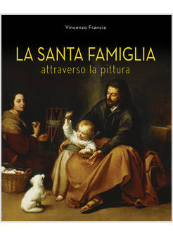 LA SANTA FAMIGLIA ATTRAVERSO LA PITTURA 