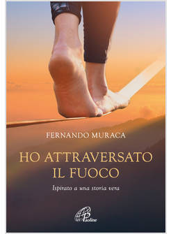 HO ATTRAVERSATO IL FUOCO