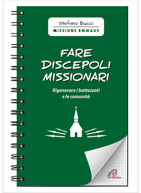 FARE DISCEPOLI MISSIONARI RIGENERARE I BATTEZZATI E LE COMUNITA'