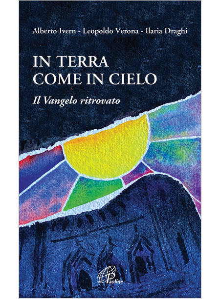 IN TERRA COME IN CIELO IL VANGELO RITROVATO