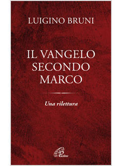 IL VANGELO SECONDO MARCO UNA RILETTURA 