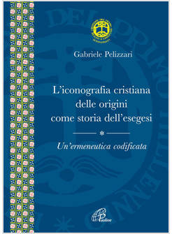 ICONOGRAFIA CRISTIANA DELLE ORIGINI COME STORIA DELL'ESEGESI