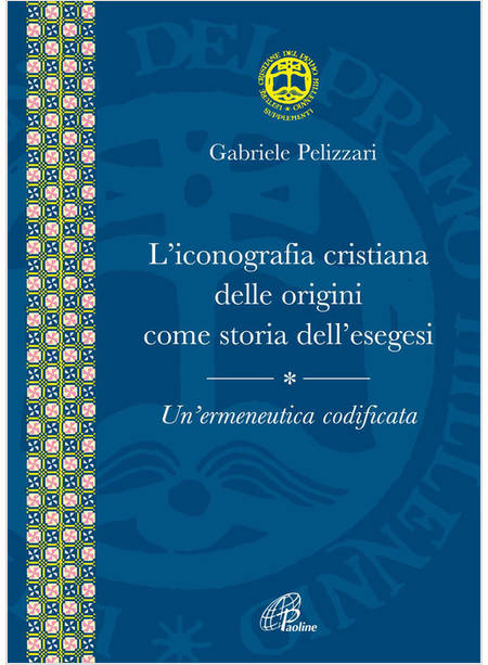 ICONOGRAFIA CRISTIANA DELLE ORIGINI COME STORIA DELL'ESEGESI