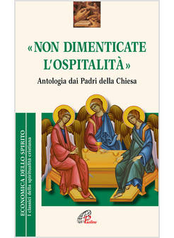 NON DIMENTICATE L'OSPITALITA' ANTOLOGIA DAI PADRI DELLA CHIESA