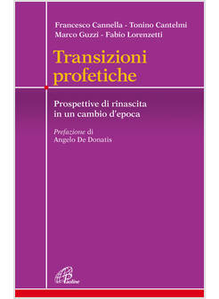 TRANSIZIONI PROFETICHE PROSPETTIVE DI RINASCITA IN UN CAMBIO D'EPOCA