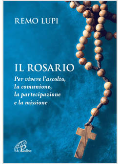 IL ROSARIO PER VIVERE L'ASCOLTO, LA COMUNIONE, LA PARTECIPAZIONE E LA MISSIONE