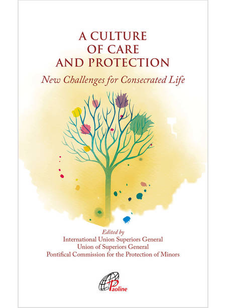 A CULTURE OF CARE AND PROTECTION NEW CHALLENGES FOR CONSECRATED LIFE