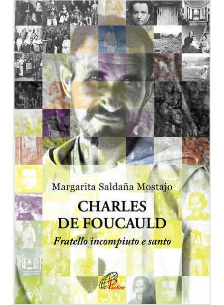 CHARLES DE FOUCAULD FRATELLO INCOMPIUTO E SANTO