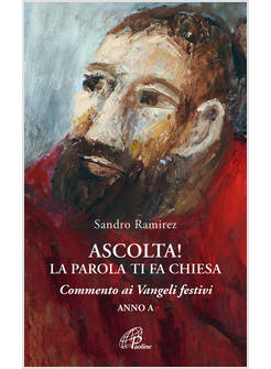 ASCOLTA! LA PAROLA TI FA CHIESA COMMENTO AI VANGELI FESTIVI ANNO A