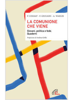 LA COMUNIONE CHE VIENE GIOVANI, POLITICA E FEDE. QUADERNI
