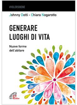 GENERARE LUOGHI DI VITA NUOVE FORME DELL'ABITARE
