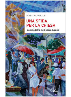 UNA SFIDA PER LA CHIESA LA SINODALITA' NELL'OPERA LUCANA