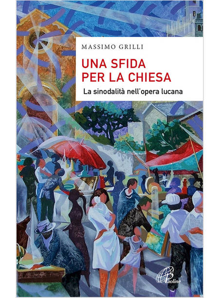 UNA SFIDA PER LA CHIESA LA SINODALITA' NELL'OPERA LUCANA