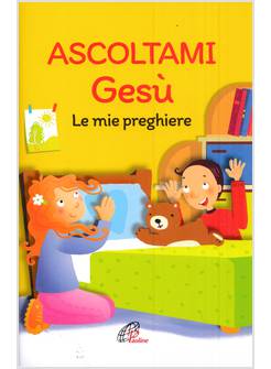 ASCOLTAMI GESU' LE MIE PREGHIERE