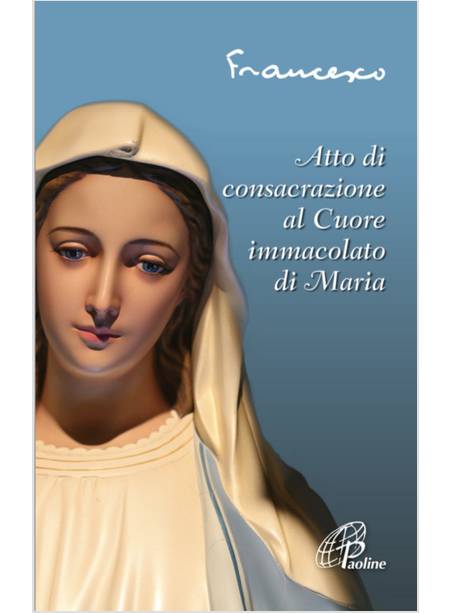 ATTO DI CONSACRAZIONE AL CUORE IMMACOLATO DI MARIA