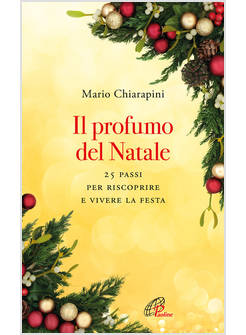 IL PROFUMO DEL NATALE. 25 PASSI PER RISCOPRIRE E VIVERE LA FESTA