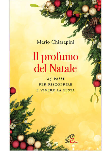 IL PROFUMO DEL NATALE. 25 PASSI PER RISCOPRIRE E VIVERE LA FESTA