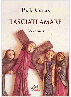 LASCIATI AMARE VIA CRUCIS