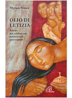 OLIO DI LETIZIA SCHEMI PER CELEBRAZIONI PENITENZIALI QUARESIMALI
