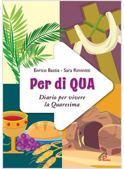 PER DI QUA DIARIO PER VIVERE LA QUARESIMA