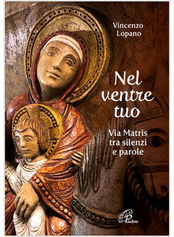 NEL VENTRE TUO VIA MATRIS TRA SILENZI E PAROLE