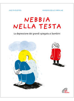 NEBBIA NELLA TESTA LA DEPRESSIONE DEI GRANDI SPIEGATA AI BAMBINI