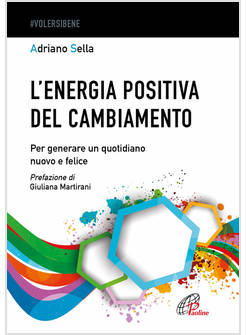 L'ENERGIA POSITIVA DEL CAMBIAMENTO PER GENERARE UN QUOTIDIANO NUOVO E FELICE