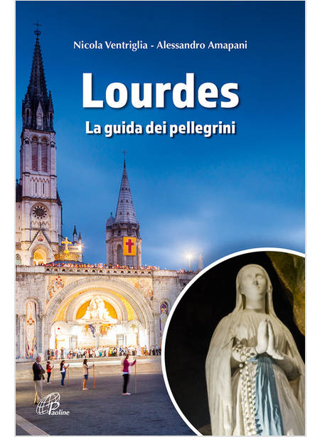 LOURDES LA GUIDA DEI PELLEGRINI