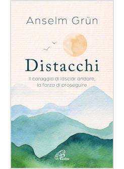 DISTACCHI IL CORAGGIO DI LASCIAR ANDARE, LA FORZA DI PROSEGUIRE