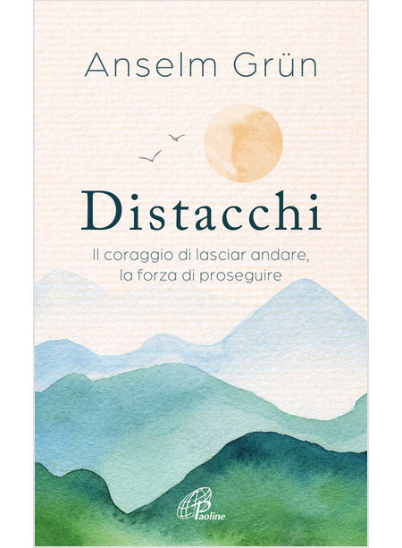 DISTACCHI IL CORAGGIO DI LASCIAR ANDARE, LA FORZA DI PROSEGUIRE