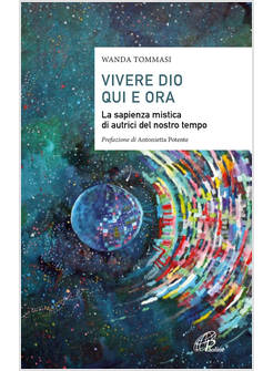 VIVERE DIO QUI E ORA LA SAPIENZA MISTICA DI AUTRICI DEL NOSTRO TEMPO