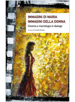 IMMAGINI DI MARIA IMMAGINI DELLA DONNA CINEMA E MARIOLOGIA IN DIALOGO