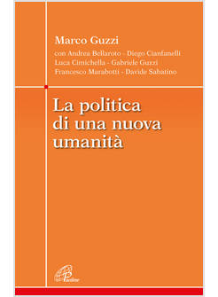 LA POLITICA DI UNA NUOVA UMANITA'