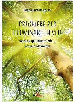 PREGHIERE PER ILLUMINARE LA VITA OCCHIO A QUEL CHE CHIEDI... POTRESTI OTTENERLO!