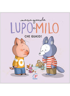 CHE GUAIO! LUPO E MILO