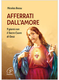 AFFERRATI DALL'AMORE 9 GIORNI CON IL SACRO CUORE DI GESU'