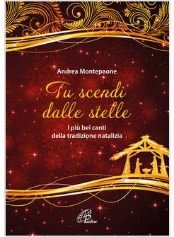 TU SCENDI DALLE STELLE I PIU' BEI CANTI DELLA TRADIZIONE NATALIZIA