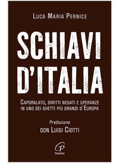 SCHIAVI D'ITALIA CAPORALATO, DIRITTI NEGATI E SPERANZE IN UNO DEI GHETTI