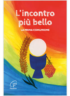 L'INCONTRO PIU' BELLO LA PRIMA COMUNIONE