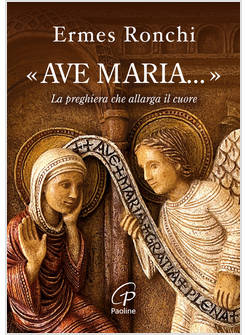 AVE MARIA LA PREGHIERA CHE ALLARGA IL CUORE
